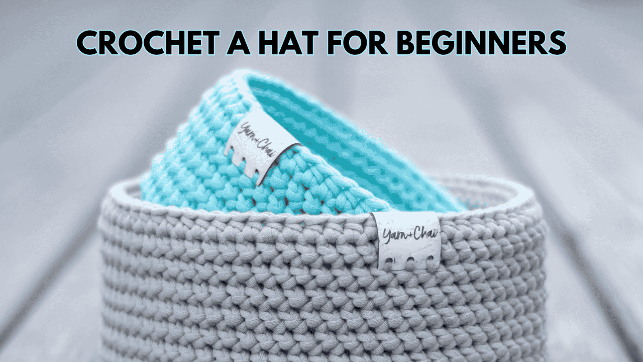 How to Crochet A Hat for Beginners