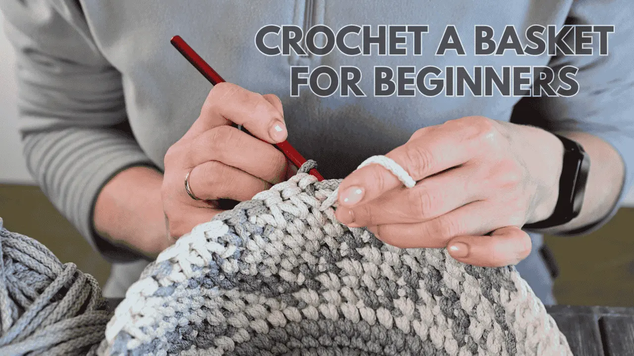 How to Crochet a Basket for Beginners