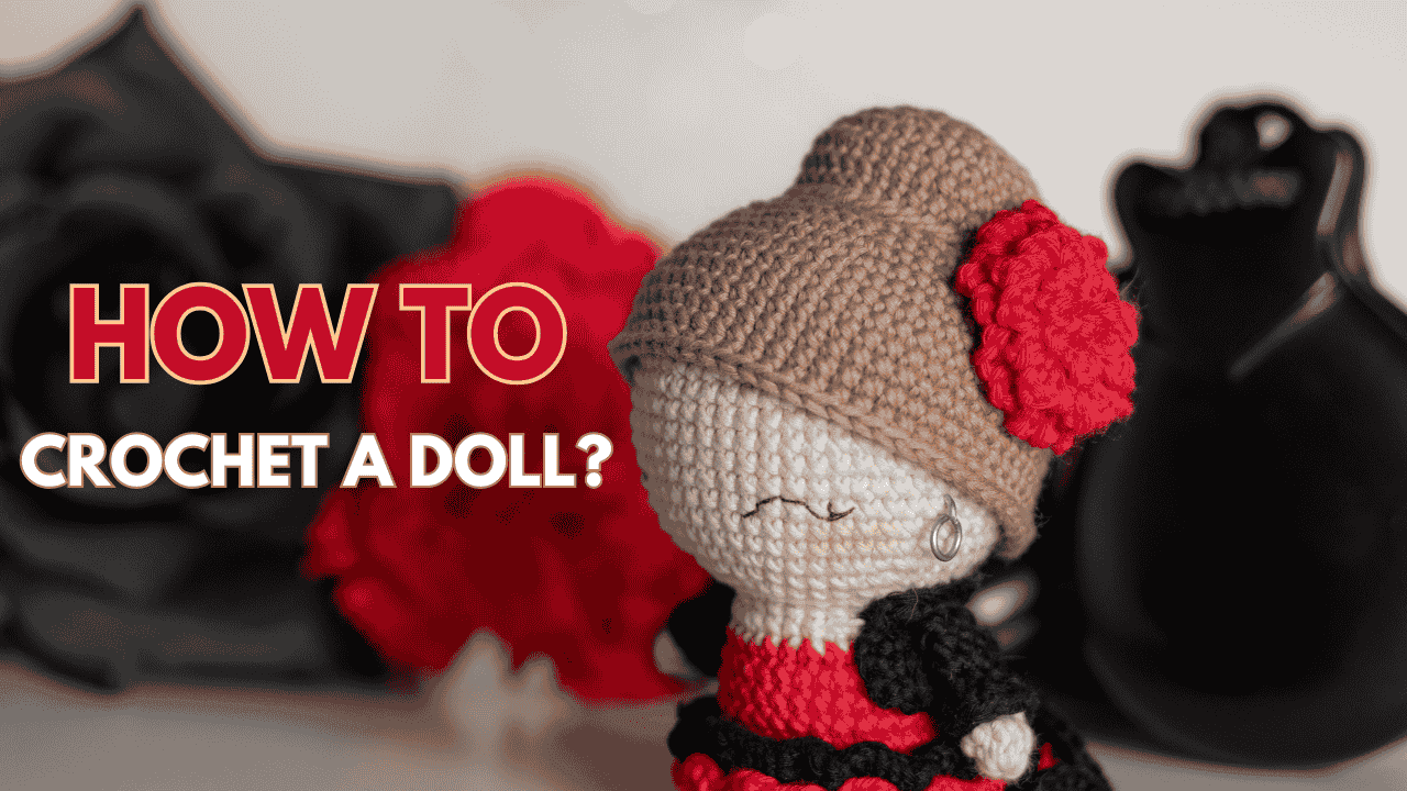 How to Crochet a Doll?