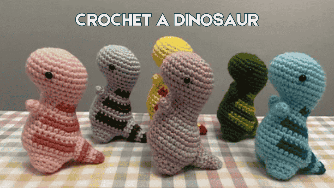How to Crochet a Dinosaur