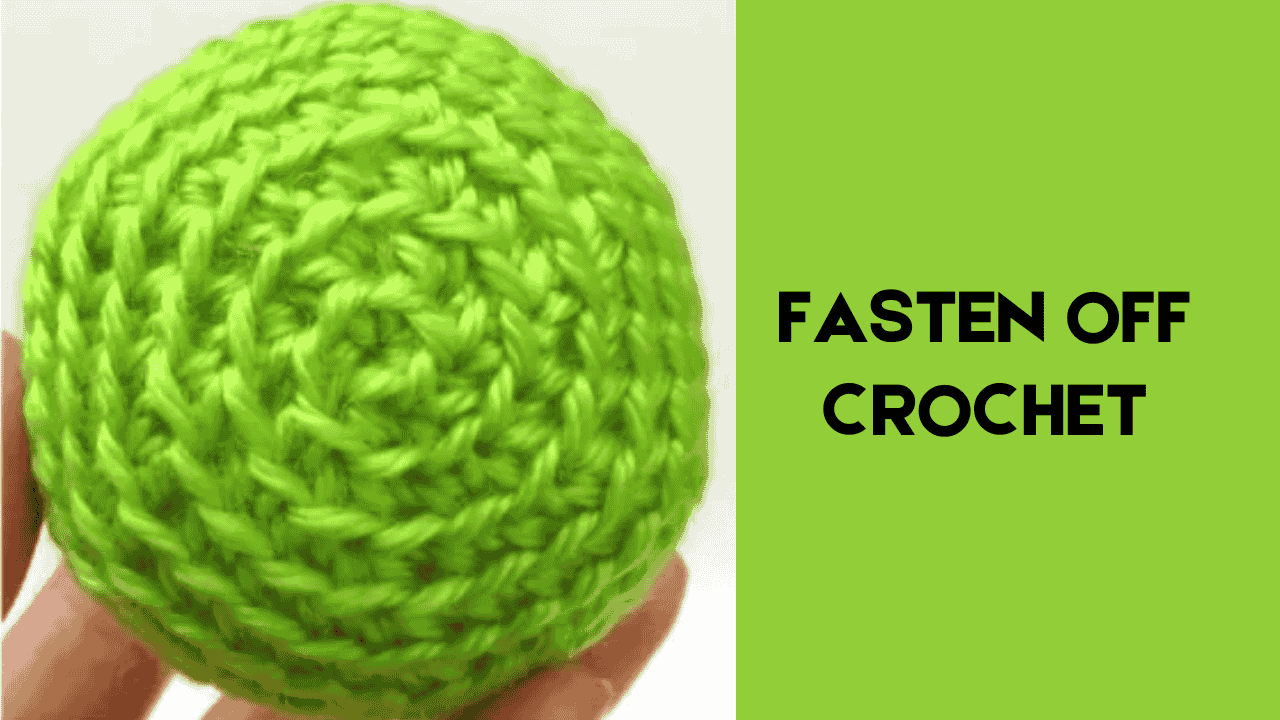 How to Fasten Off Crochet