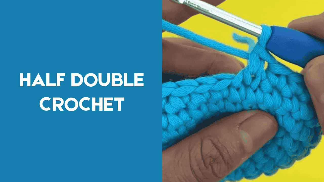 How to half double crochet [Step-by-step Guide]