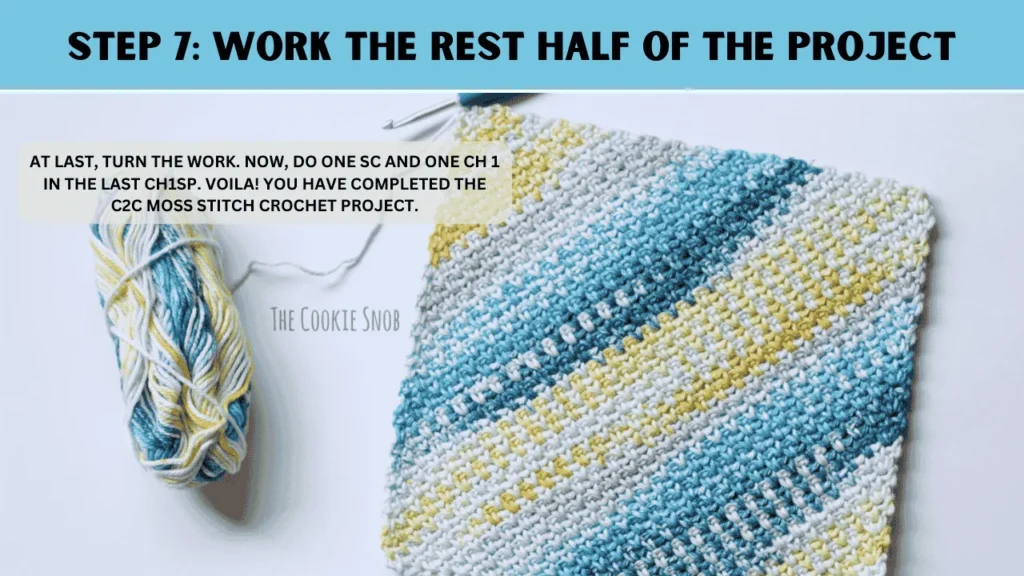 To moss stitch crochet, in this step: At last, turn the work. Now, do one sc and one ch 1 in the last ch1sp. Voila! You have completed the c2c moss stitch crochet project.