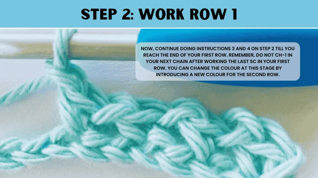 To moss stitch crochet , Now, continue doing instructions 3 and 4 on step 2 till you reach the end of your first row. Remember, do not ch-1 in your next chain after working the last sc in your first row. You can change the color at this stage by introducing a new color for the second row.