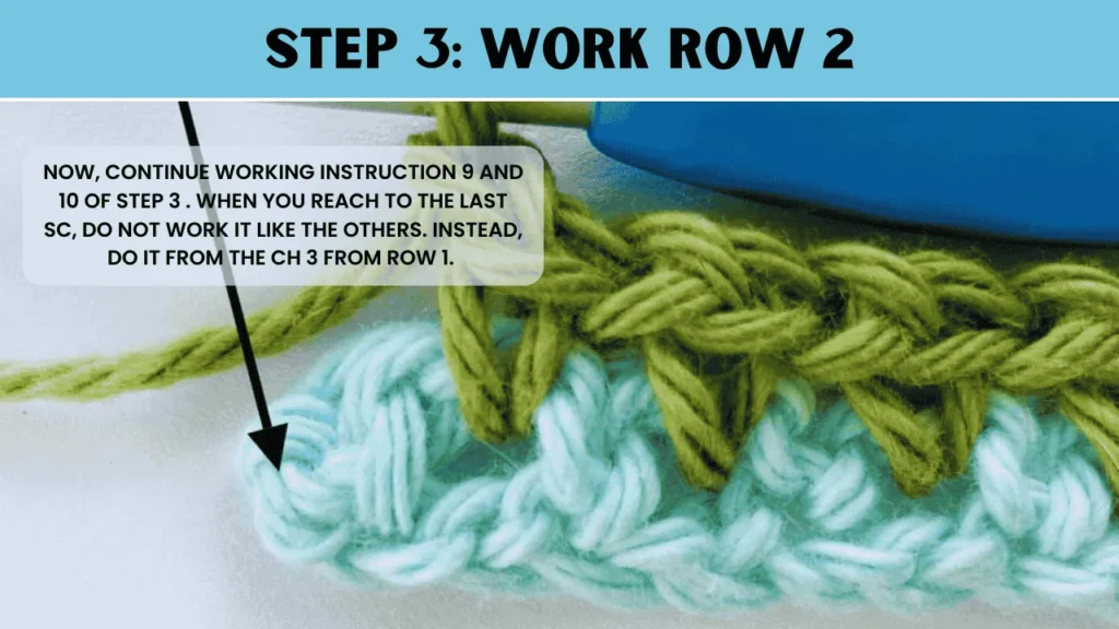 To most stitch crochet. In this step: Now, continue working instruction 9 and 10 of step 3 . When you reach to the last sc, do not work it like the others. Instead, do it from the ch 3 from row 1.