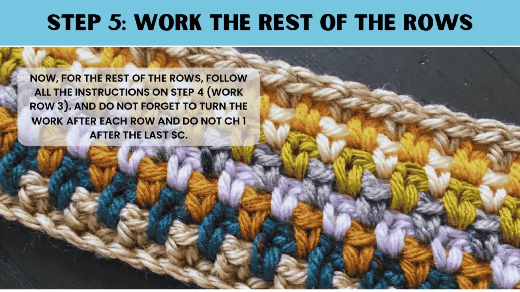 To most stitch crochet. In this step: Now, for the rest of the rows, follow all the instructions on step 4 (work row 3). And do not forget to turn the work after each row and do not ch 1 after the last sc.