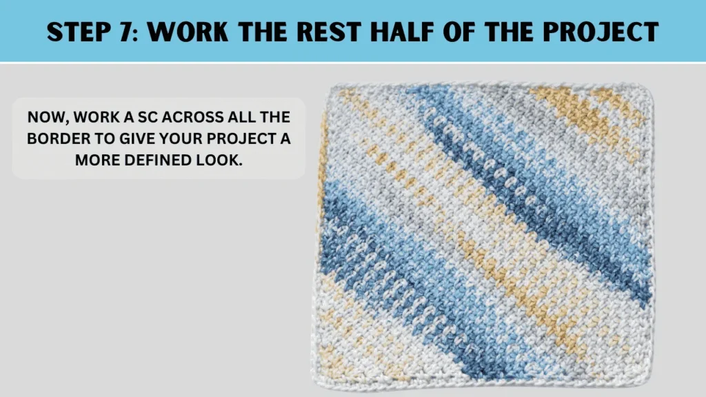 To moss stitch crochet, in this step: Now, work a sc across all the border to give your project a more defined look.