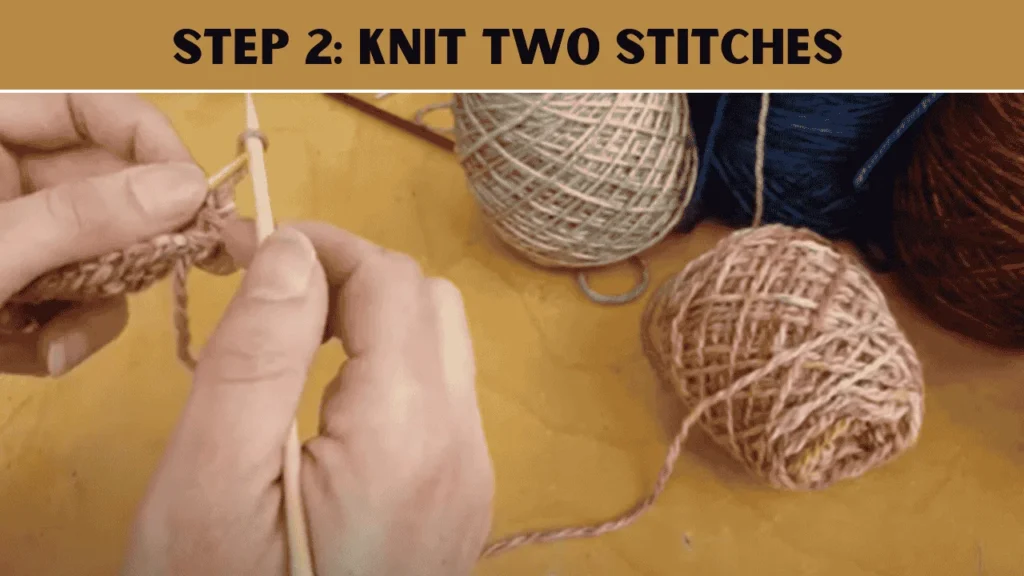 How To Cast Off Knitting Using The I-Cord Cast-Off? The 2nd step is to Knit Two Stitches 