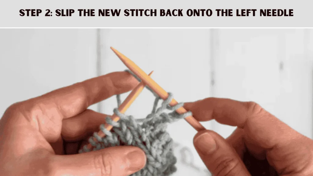 How To Cast Off Knitting Using The Stretchy Cast Off? The 2nd step is to Slip the New Stitch Back onto the Left Needle. 