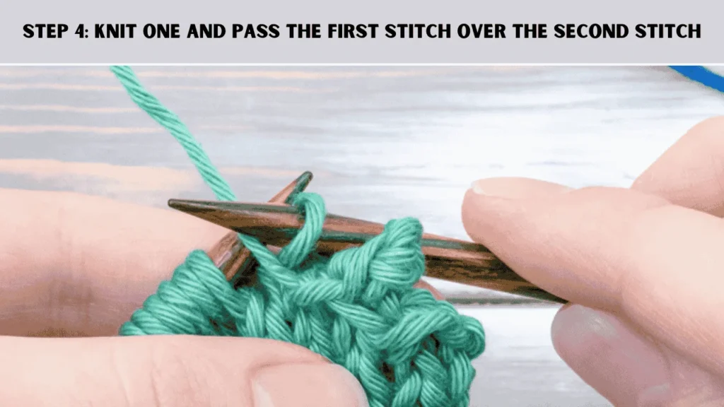 How To Cast Off Knitting Using The Picot Cast Off? The 4th step is to Knit One and Pass the First Stitch Over the Second Stitch