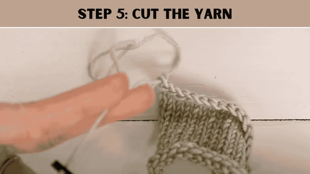 How To Cast Off Knitting Using The Strandard Cast Off? The 5th step is to Cut the Yarn