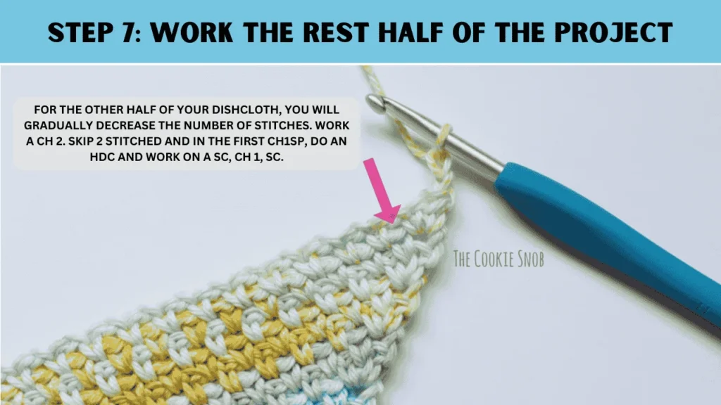To moss stitch crochet, in this step: For the other half of your dishcloth, you will gradually decrease the number of stitches. Work a ch 2. Skip 2 stitched and in the first ch1sp, do an hdc and work on a sc, ch 1, sc.