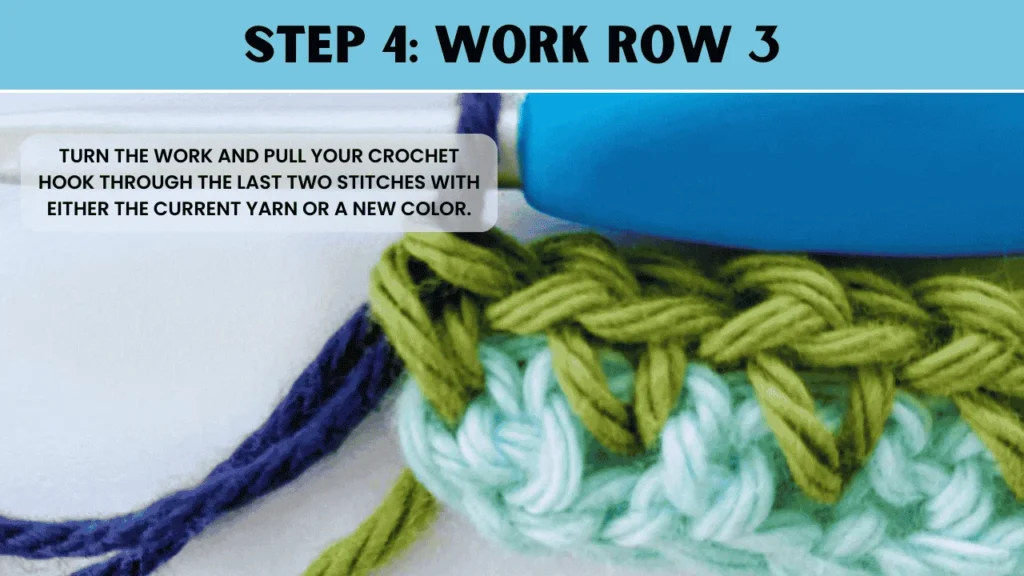 To most stitch crochet. In this step:Turn the work And pull your crochet hook through the last two stitches with either the current yarn or a new color.