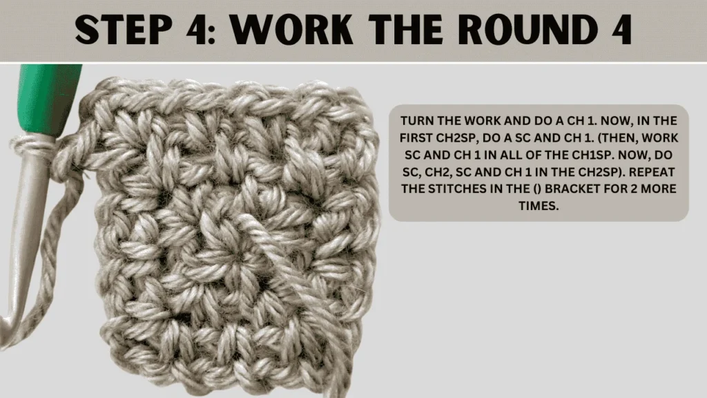 To Moss Stitch Crochet In Round, in this step: Turn the work and do a ch 1. Now, in the first ch2sp, do a sc and ch 1. (Then, work sc and ch 1 in all of the ch1sp. Now, do sc, ch2, sc and ch 1 in the ch2sp). Repeat the stitches in the () bracket for 2 more times.