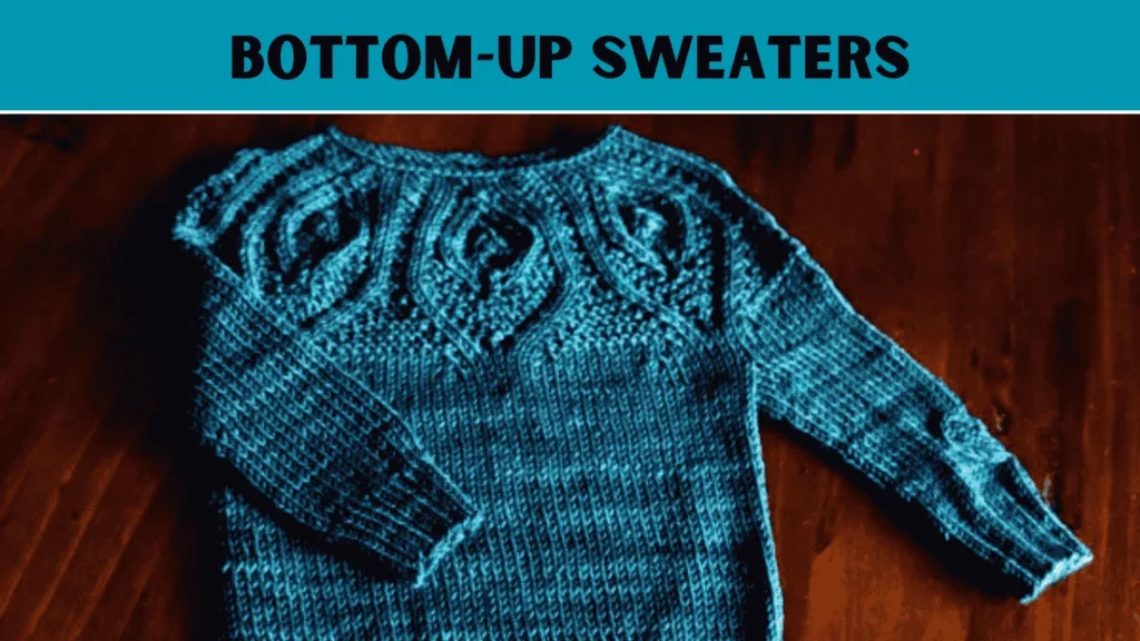 Bottom-Up Sweaters Crochet a sweater