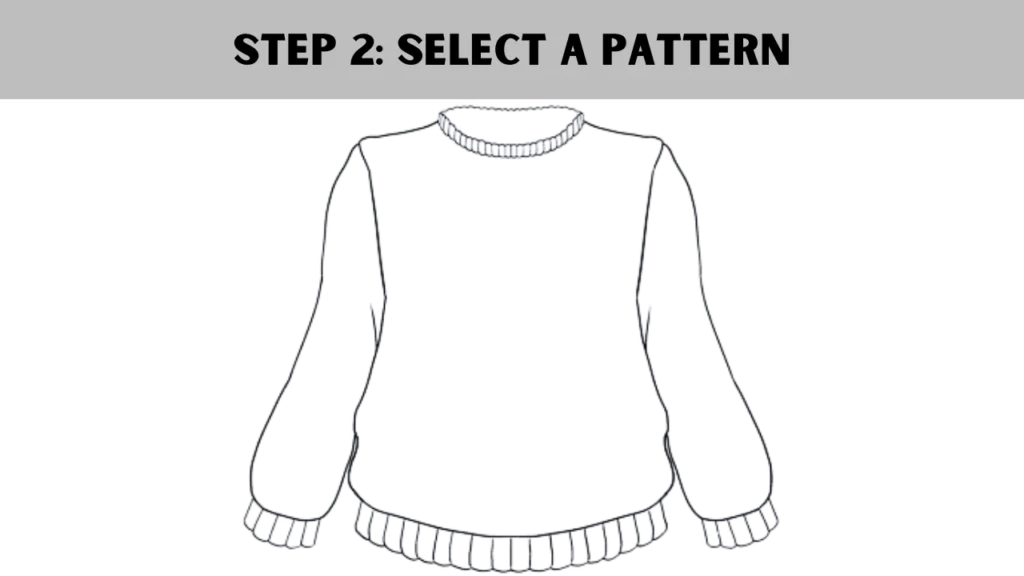 To crochet a sweater, the 2nd step is to Select a Pattern