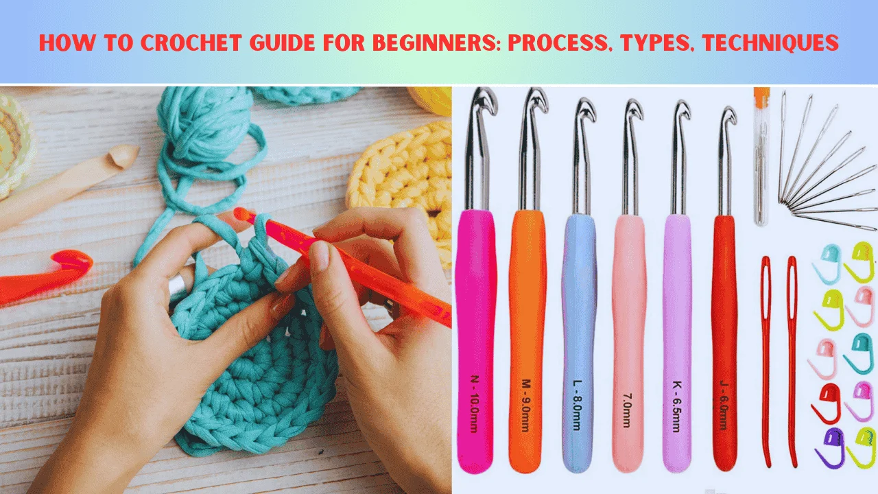 How to Crochet for Beginners: A Complete Guide