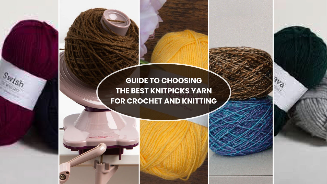 Guide-to-Choosing-the-Best-KnitPicks