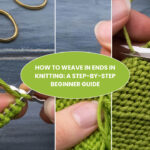 How to Weave in Ends in Knitting