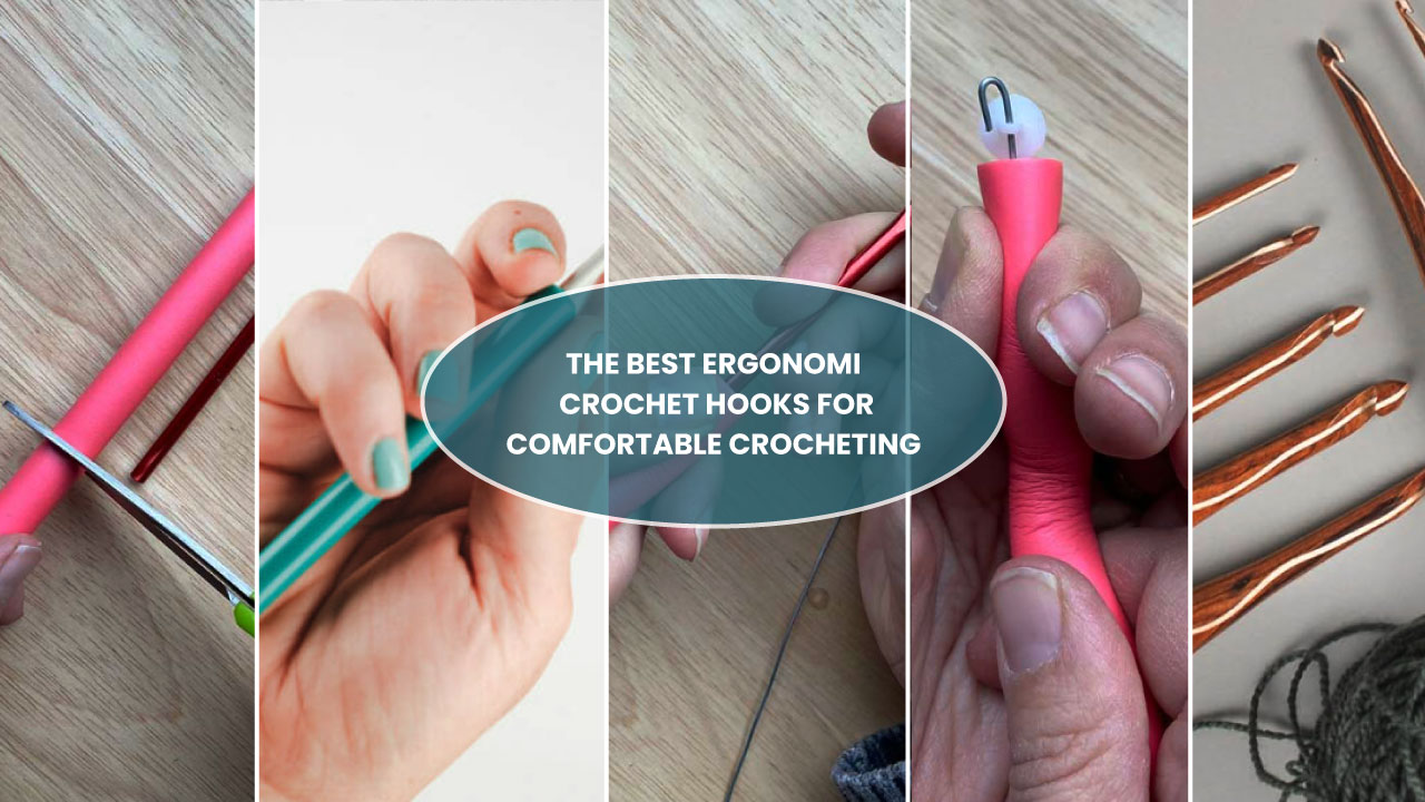 The-Best-Ergonomic-Crochet-Hooks