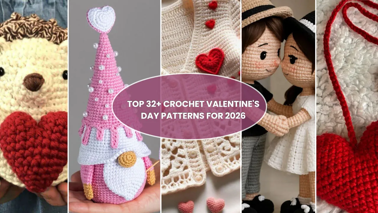 Top 30+ Crochet Valentine’s Day Patterns for 2026
