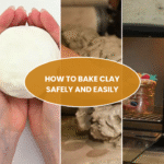How to Bake Clay-Safely-and-Easily