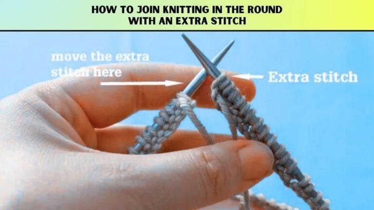 How to Join Knitting in the Round [ Easy 5 Steps]
