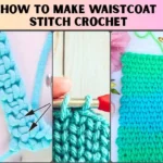 How to Make Waistcoat Stitch Crochet