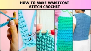 How to Make Waistcoat Stitch Crochet
