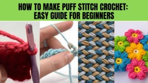 How to Make Puff Stitch Crochet Easy Guide for Beginners