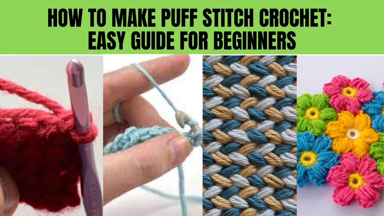 How to Make Puff Stitch Crochet Easy Guide for Beginners