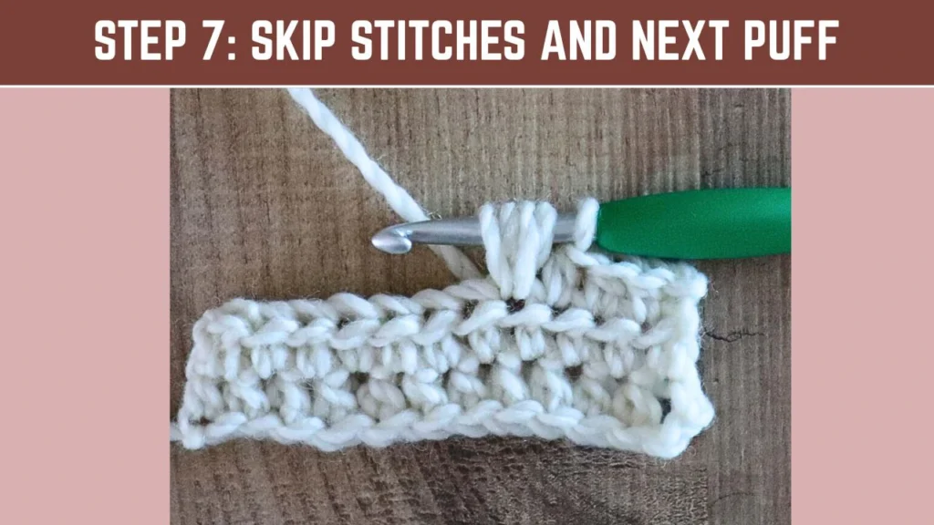 Step 7_ Skip Stitches and Next Puff