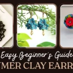 How to Make Polymer Clay Earrings_ Easy Beginner's Guide