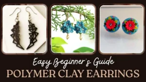 How to Make Polymer Clay Earrings_ Easy Beginner's Guide