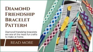 How to Make a Diamond Friendship Bracelet Pattern
