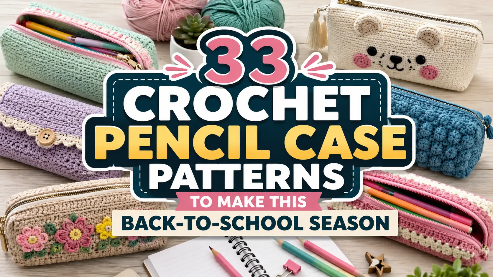 33 Crochet Pencil Case Patterns to Make This Back-to-School Season
