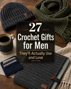 27 Crochet Gifts for Men They’ll Actually Use and Love