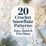 20 Crochet Snowflake Patterns: Easy, Quick & Free Ideas