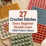 27 Crochet Stitches Every Beginner Should Learn