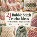 21 Bubble Stitch Crochet Ideas for Blankets, Bags & More