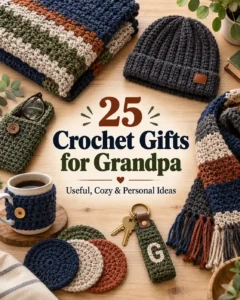 25 Crochet Gifts for Grandpa: Useful, Cozy & Personal Ideas