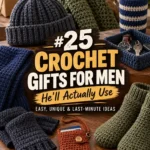 25 Crochet Gifts for Men He’ll Actually Use