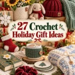27 Crochet Holiday Gift Ideas That Feel Personal and Easy to Make