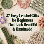27 Easy Crochet Gifts for Beginners That Look Beautiful & Handmade