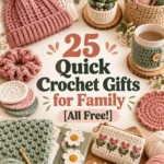 25 Quick Crochet Gifts for Family
